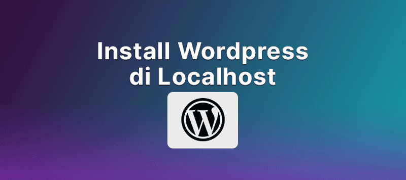 Install WordPress di Localhost untuk Staging
